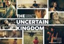 The Uncertain Kingdom  (15) |Close-Up Film Review
