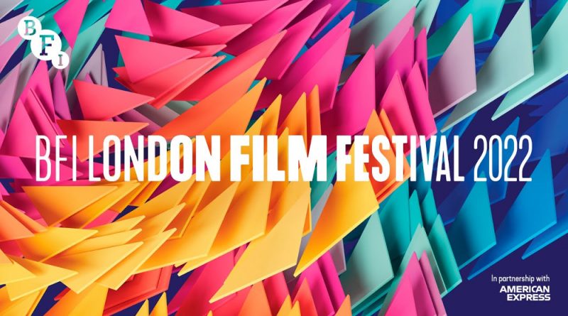 Some Reflections on the BFI London Film Festival 2022; PART 1